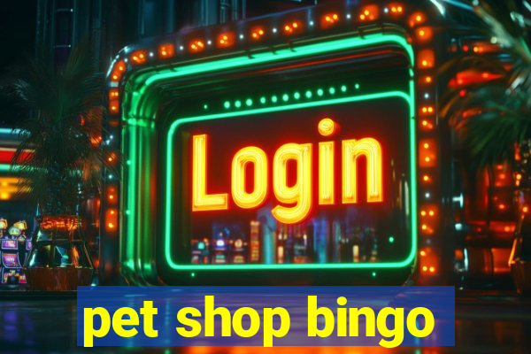 pet shop bingo