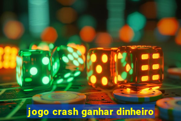 jogo crash ganhar dinheiro