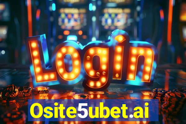 Osite5ubet.ai