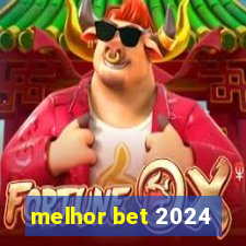 melhor bet 2024