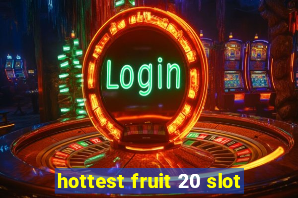 hottest fruit 20 slot