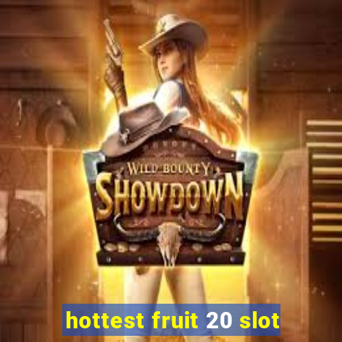 hottest fruit 20 slot