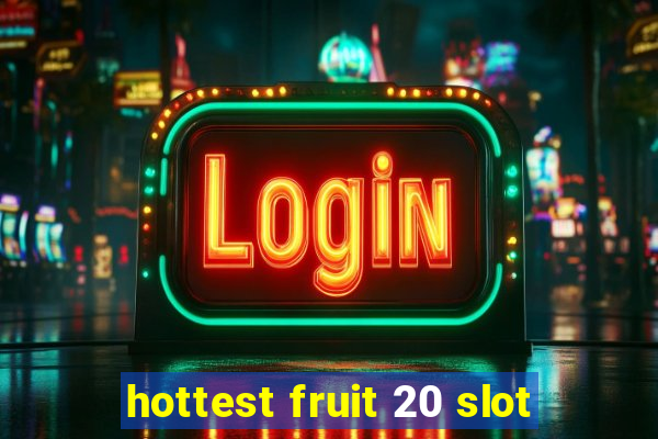 hottest fruit 20 slot