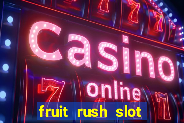 fruit rush slot free play