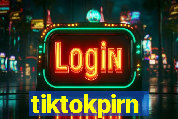 tiktokpirn