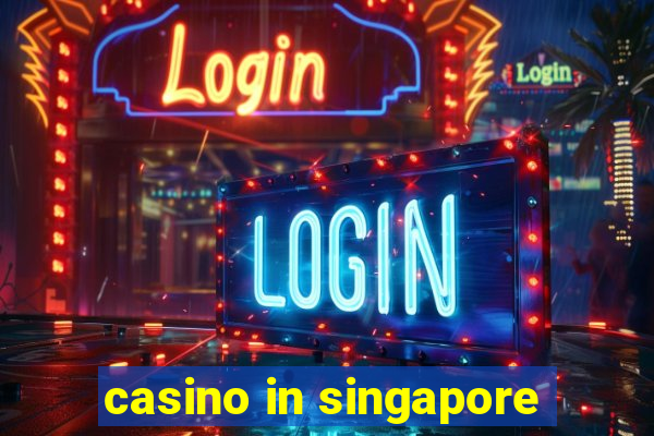 casino in singapore