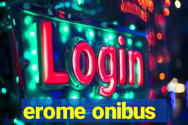 erome onibus