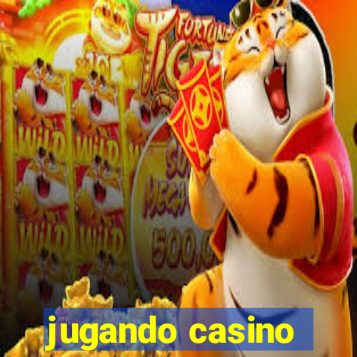 jugando casino