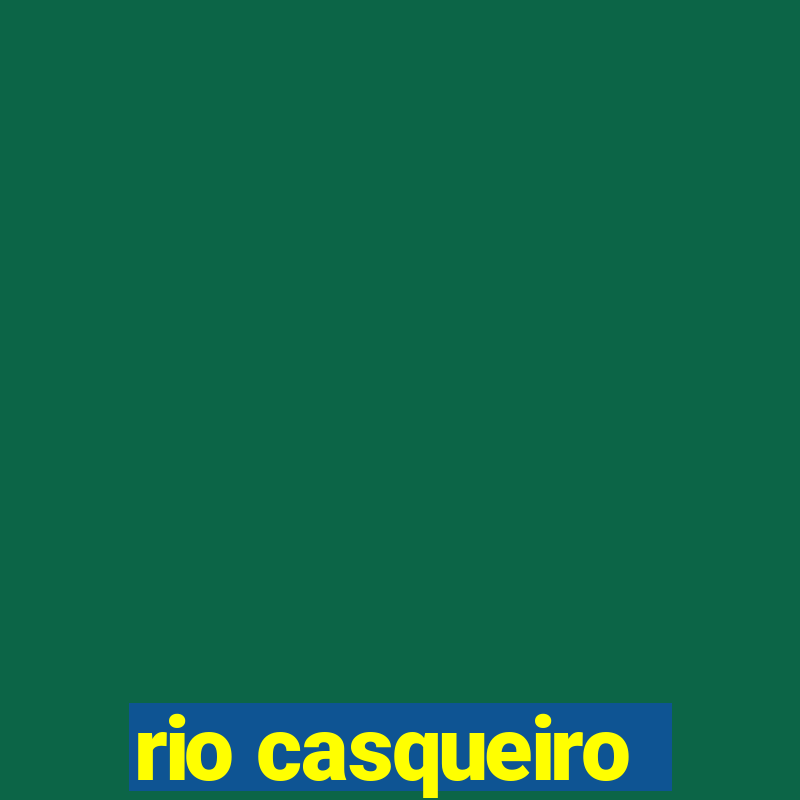 rio casqueiro