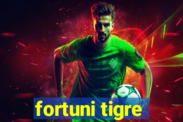 fortuni tigre