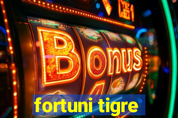 fortuni tigre