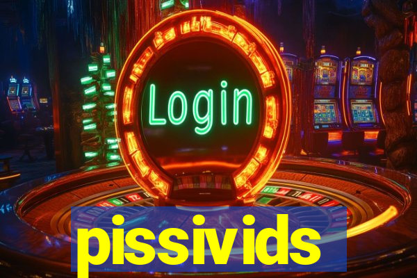 pissivids