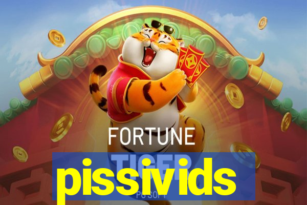 pissivids