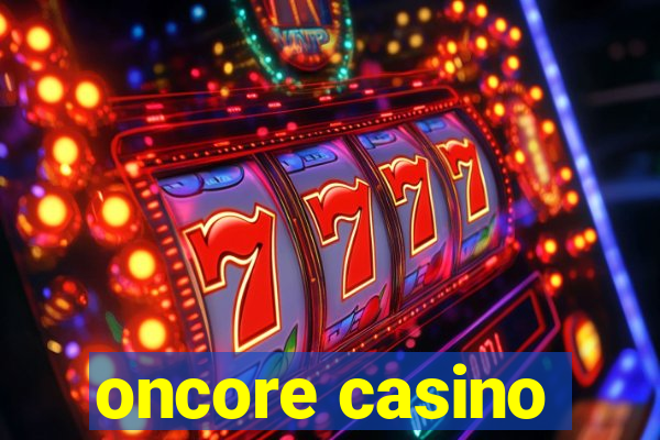 oncore casino