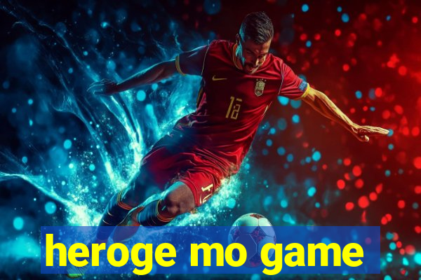 heroge mo game