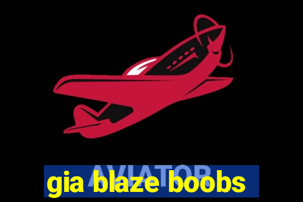 gia blaze boobs