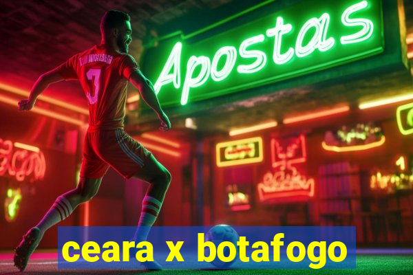 ceara x botafogo