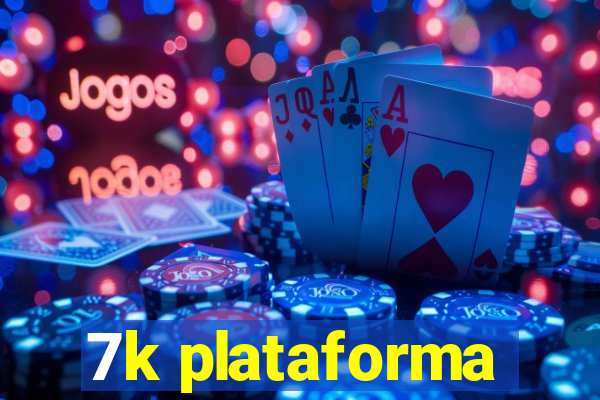 7k plataforma