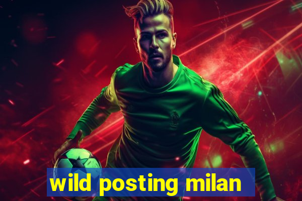 wild posting milan