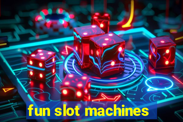 fun slot machines