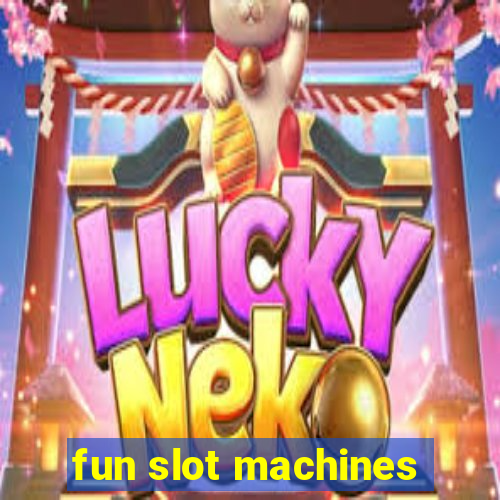 fun slot machines