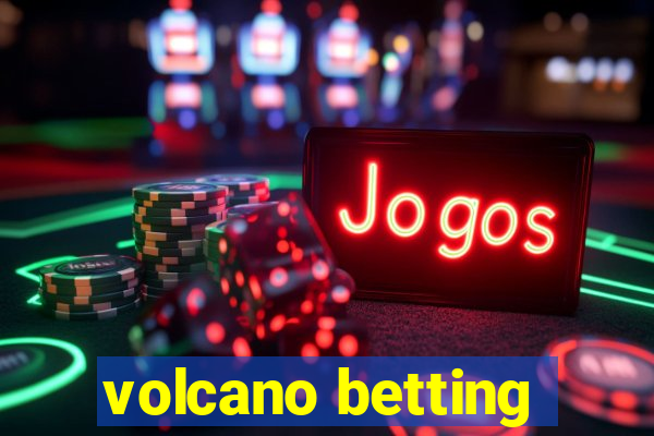 volcano betting