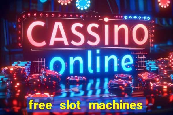 free slot machines casino games