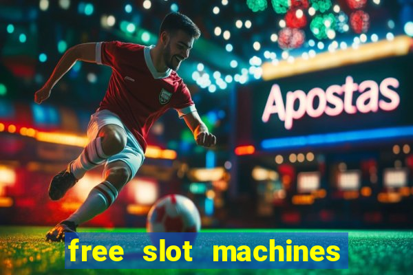 free slot machines casino games