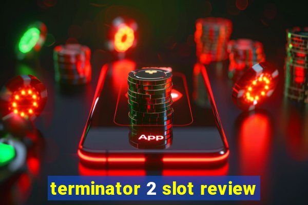 terminator 2 slot review