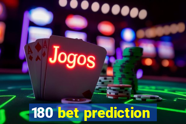 180 bet prediction