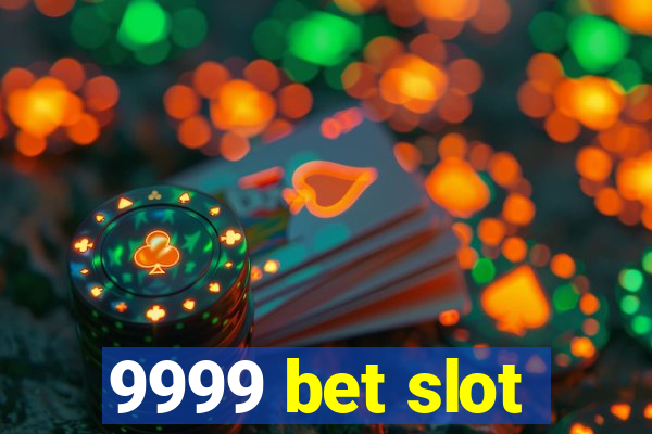 9999 bet slot