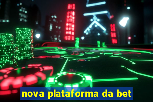 nova plataforma da bet