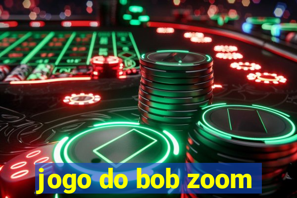 jogo do bob zoom