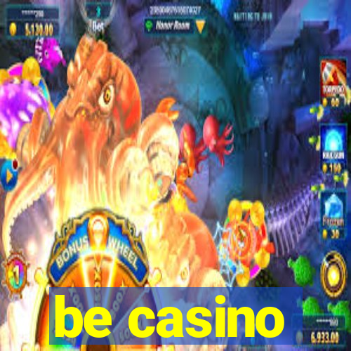 be casino