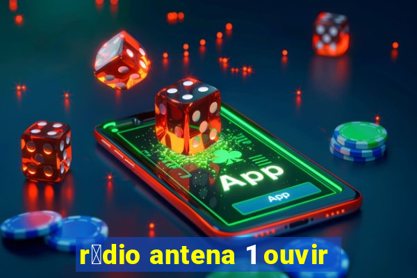 r谩dio antena 1 ouvir