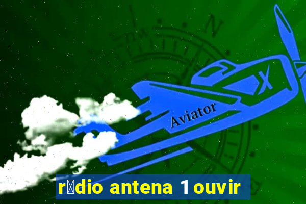 r谩dio antena 1 ouvir