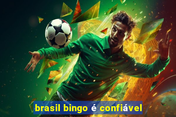 brasil bingo é confiável