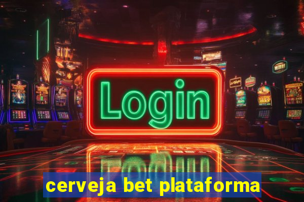 cerveja bet plataforma