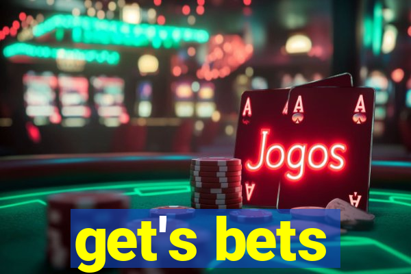 get's bets