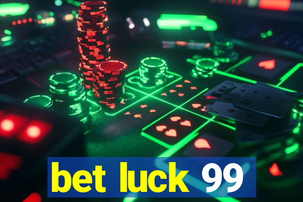 bet luck 99