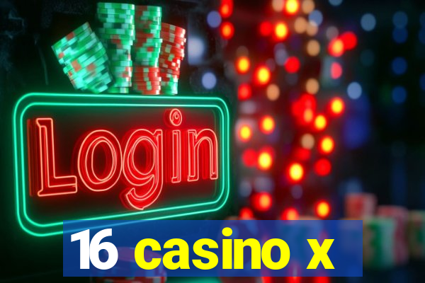 16 casino x