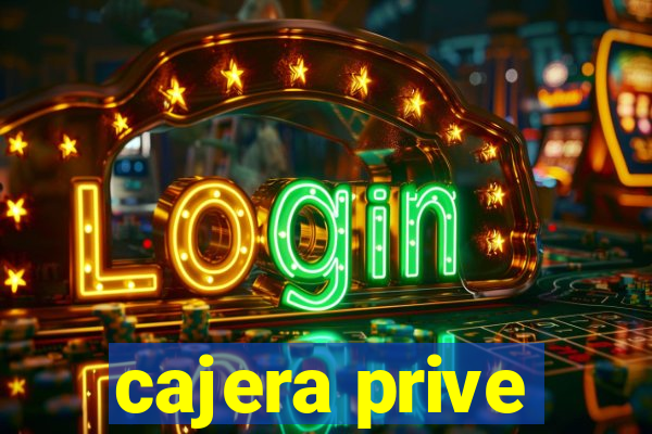 cajera prive