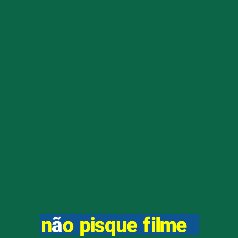 não pisque filme