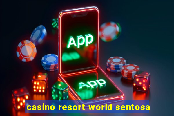 casino resort world sentosa