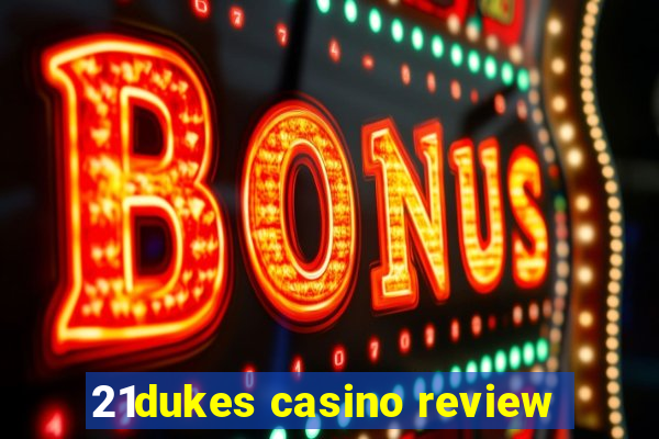 21dukes casino review