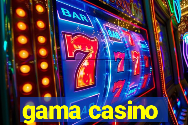 gama casino