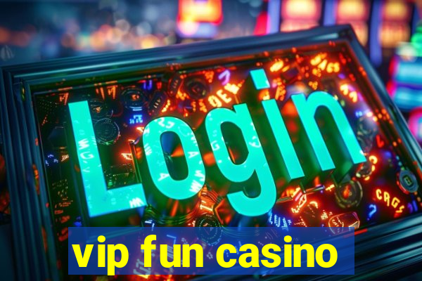 vip fun casino