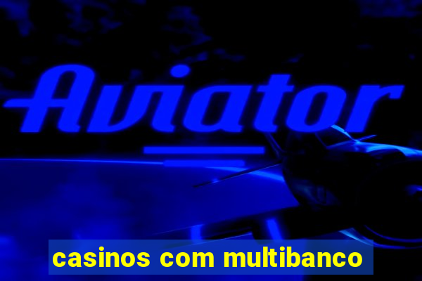 casinos com multibanco