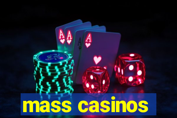 mass casinos