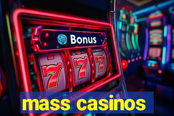 mass casinos